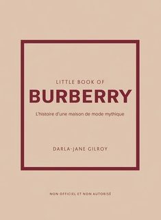 Little Book of Burberry - L'histoire d'une maison de mode mythique