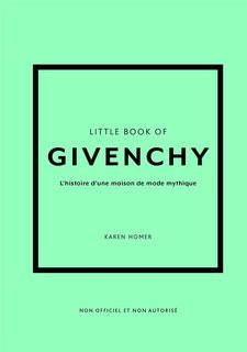 Little Book of Givenchy - L'histoire d'une maison de mode mythique
