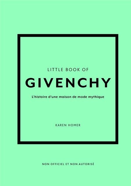Little Book of Givenchy - L'histoire d'une maison de mode mythique