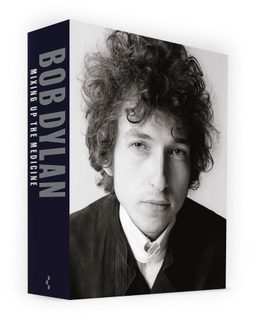 Bob Dylan : Mixing up the Medicine