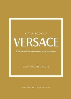 Little Book of Versace - L'histoire d'une maison de mode mythique