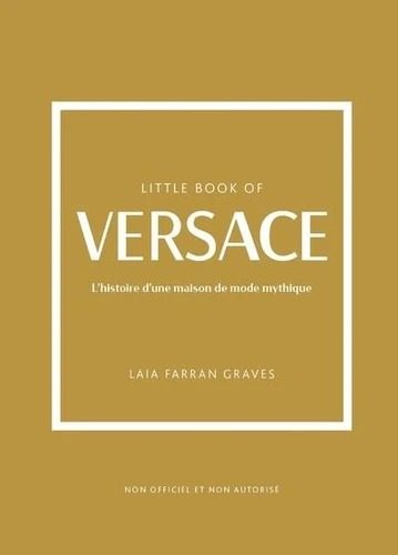 Little Book of Versace - L'histoire d'une maison de mode mythique